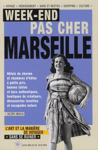 Couverture du livre « Week-end pas cher à Marseille » de Valerie Smadja aux éditions Les Beaux Jours