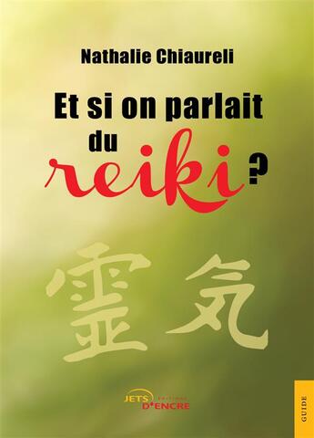 Couverture du livre « Et si on parlait du reiki? » de Chiaureli Nathalie aux éditions Jets D'encre