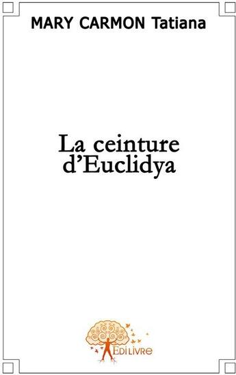 Couverture du livre « La ceinture d'Euclidya » de Tatiana Mary Carmon aux éditions Edilivre