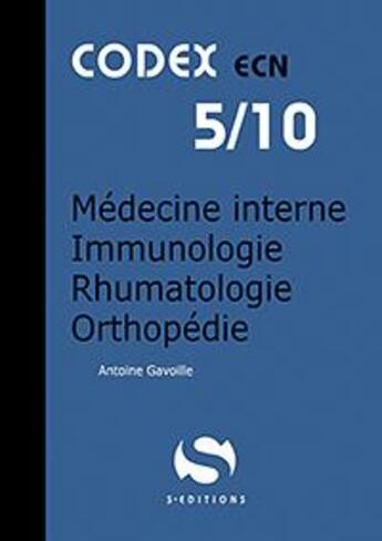 Couverture du livre « Codex ECN 5/10 ; médecine interne ; immunologie ; rhumatologie ; orthopédie » de Antoine Gavoille aux éditions S-editions