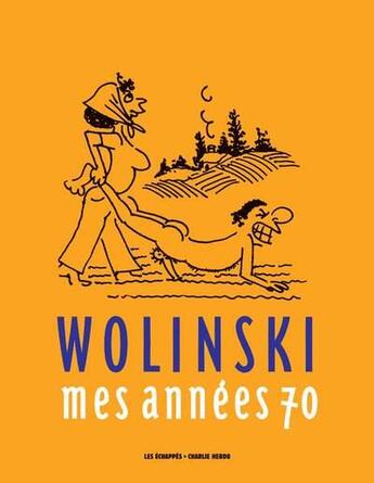 Couverture du livre « Mes années 70 » de Georges Wolinski aux éditions Les Echappes