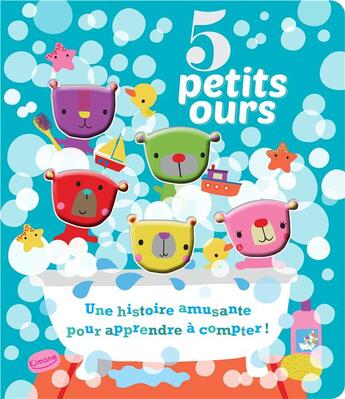 Couverture du livre « 5 petits ours ; une histoire amusante pour apprendre à compter ! » de Dawn Machell aux éditions Kimane