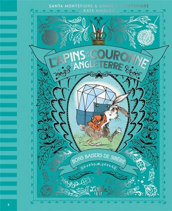 Couverture du livre « Les lapins de la couronne d'Angleterre Tome 3 : bons baisers de Sibérie » de Simon Sebag Montefiore et Kate Hindley et Santa Montefiore aux éditions Little Urban