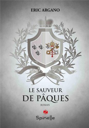 Couverture du livre « Le sauveur de Pâques » de Eric Argano aux éditions Spinelle