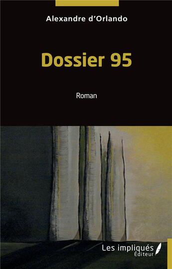 Couverture du livre « Dossier 95 » de Alexandre D' Orlando aux éditions Les Impliques