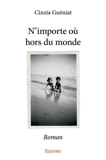 Couverture du livre « N'importe où hors du monde » de Gueniat Cinzia aux éditions Edilivre