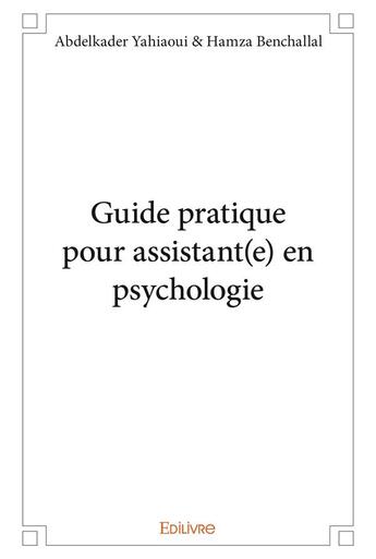 Couverture du livre « Guide pratique pour assistant(e) en psychologie » de Abdelkader Yahiaoui aux éditions Edilivre