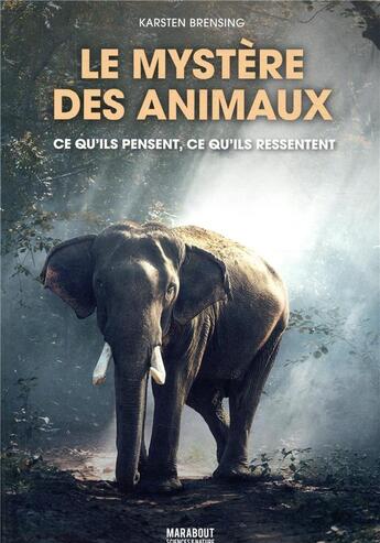 Couverture du livre « Le mystère des animaux ; ce qu'ils pensent, ce qu'ils ressentent » de Karsten Brensing aux éditions Marabout