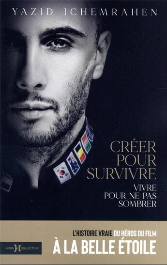 Couverture du livre « Créer pour survivre : vivre pour ne pas sombrer » de Yazid Ichemrahen aux éditions Hors Collection