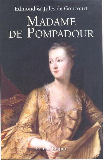 Couverture du livre « Madame de Pompadour » de Edmond De Goncourt aux éditions France-empire