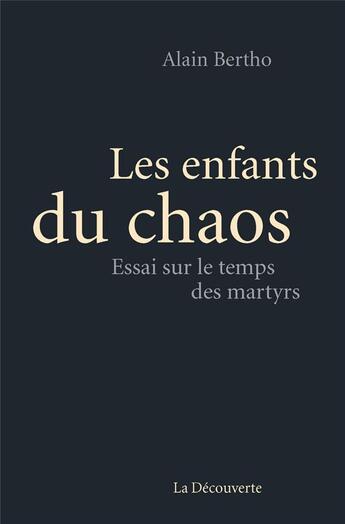 Couverture du livre « Les enfants du chaos » de Alain Bertho aux éditions La Decouverte