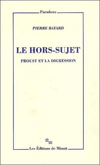 Couverture du livre « Le hors-sujet ; proust et la digression » de Pierre Bayard aux éditions Minuit