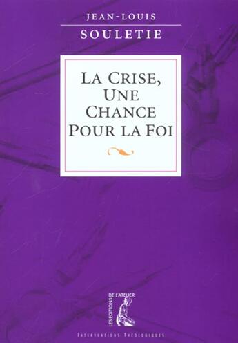 Couverture du livre « Crise, une chance pour la foi » de Souletie Jl aux éditions Editions De L'atelier