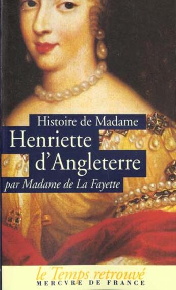 Couverture du livre « Histoire de Madame Henriette d'Angleterre / Mémoires de la Cour de France pour les années 1688 et 1689 » de Madame De Lafayette aux éditions Mercure De France