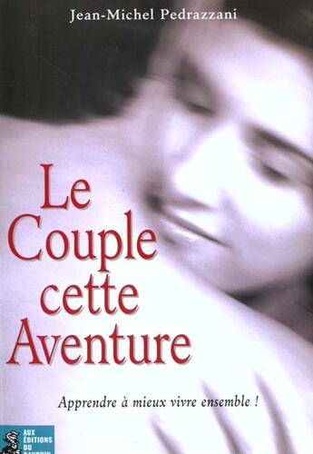 Couverture du livre « Le couple cette aventure » de Pedrazzani J-M aux éditions Dauphin