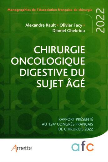 Couverture du livre « Chirurgie oncologique digestive du sujet âgé » de Alexandre Rault et Olivier Facy et Djamel Ghebriou aux éditions Arnette