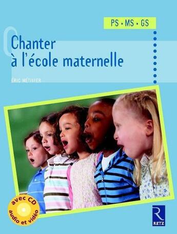 Couverture du livre « Chanter à l'école maternelle » de Metivier Eric aux éditions Retz