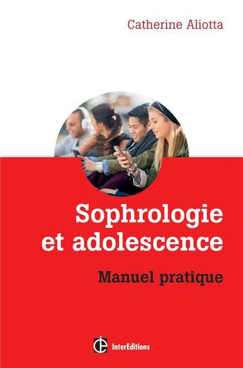 Couverture du livre « Sophrologie et adolescence » de Aliotta Catherine aux éditions Intereditions