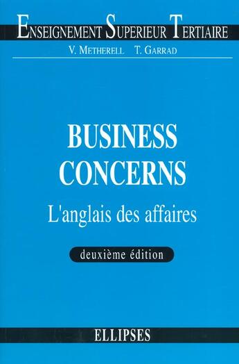 Couverture du livre « Business concerns - l'anglais des affaires » de Metherell/Garrad aux éditions Ellipses