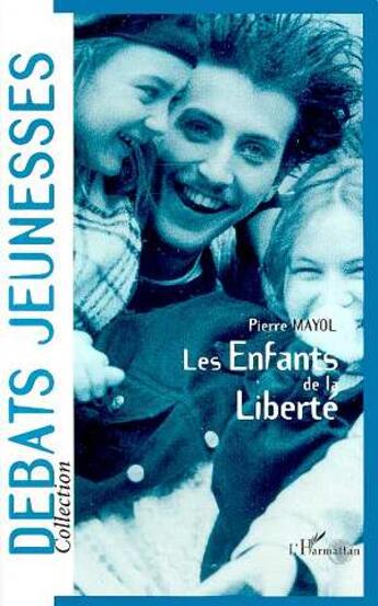 Couverture du livre « Les enfants de la liberté » de Pierre Mayol aux éditions L'harmattan