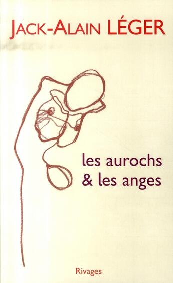 Couverture du livre « Les aurochs et les anges » de Jack-Alain Léger aux éditions Rivages