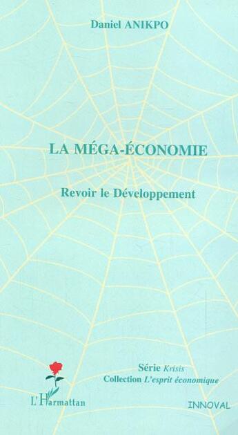 Couverture du livre « La méga-économie : Revoir le Développement » de Daniel Anikpo aux éditions L'harmattan