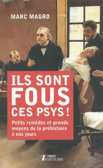 Couverture du livre « Ils sont fous ces psys ! » de Marc Magro aux éditions First