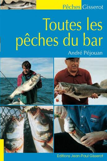 Couverture du livre « Toutes les pêches du bar » de Andre Pejouan aux éditions Gisserot