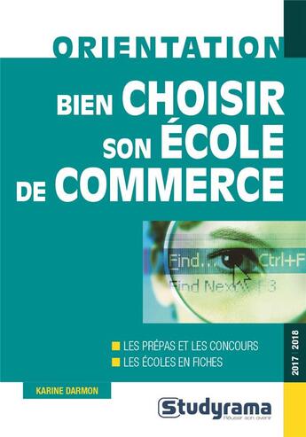 Couverture du livre « Bien choisir son école de commerce ; les prépas et les concours ; les écoles en fiches (édition 2017/2018) » de  aux éditions Studyrama