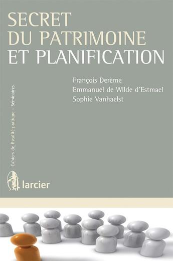 Couverture du livre « Secret du patrimoine et de la planification » de Dereme F. aux éditions Larcier