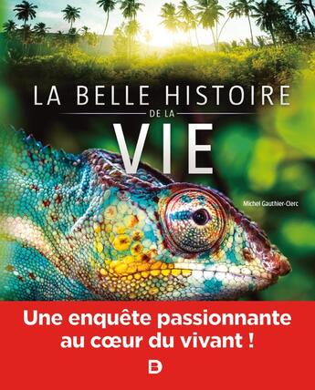 Couverture du livre « La belle histoire de la vie » de Michel Gauthier-Clerc aux éditions De Boeck Superieur