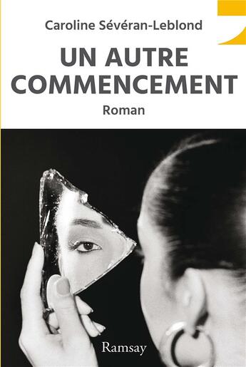 Couverture du livre « Un autre commencement » de Caroline Severan-Leblon aux éditions Ramsay Illustre