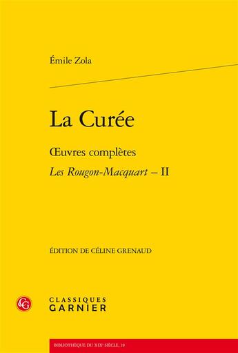 Couverture du livre « La curée ; oeuvres complètes ; les Rougon-Macquart Tome 2 » de Émile Zola aux éditions Classiques Garnier