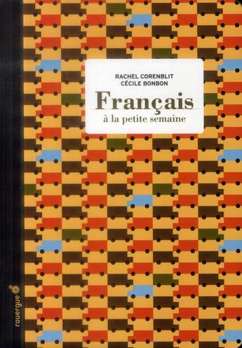 Couverture du livre « Français à la petite semaine » de Rachel Corenblit et Cecile Bonbon aux éditions Rouergue