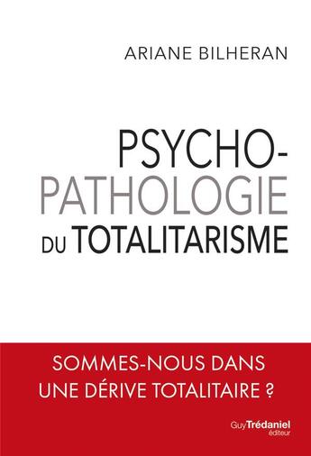 Couverture du livre « Psychopathologie du totalitarisme » de Ariane Bilheran aux éditions Guy Trédaniel