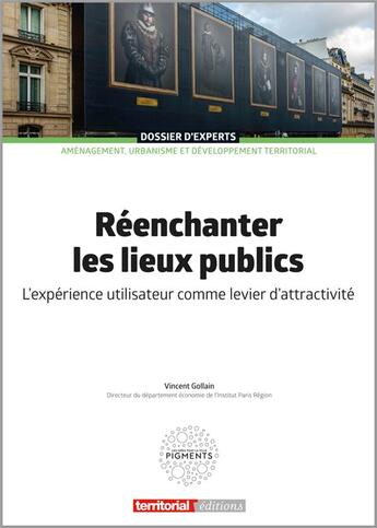 Couverture du livre « Réenchanter les lieux publics ; l'expérience utilisateur comme levier d'attractivité » de Vincent Gollain aux éditions Territorial