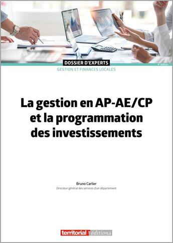 Couverture du livre « La gestion en AP-AE/CP et la programmation des investissements (4e édition) » de Bruno Carlier aux éditions Territorial