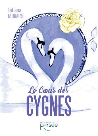 Couverture du livre « Le coeur des cygnes » de Tatiana Moraine aux éditions Persee