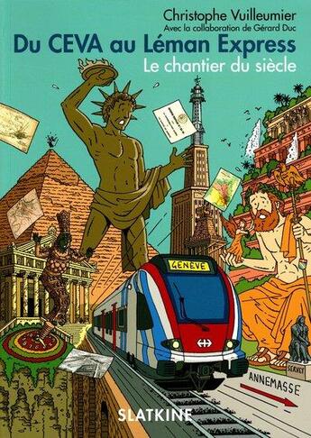 Couverture du livre « Du CEVA au Léman express : le chantier du siècle » de Christophe Vuilleumier et Gerard Duc aux éditions Slatkine