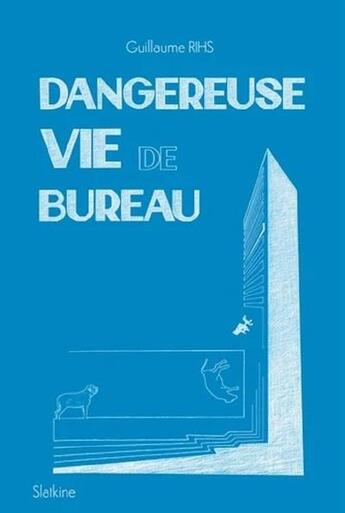 Couverture du livre « Dangereuse vie de bureau » de Guillaume Rihs aux éditions Slatkine