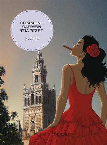 Couverture du livre « Comment Carmen tua Bizet » de Mario Bois aux éditions Seguier