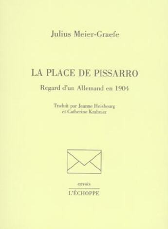 Couverture du livre « La place de pissarro - regard d'un allemand en 1904 » de Julius Meier-Graefe aux éditions L'echoppe