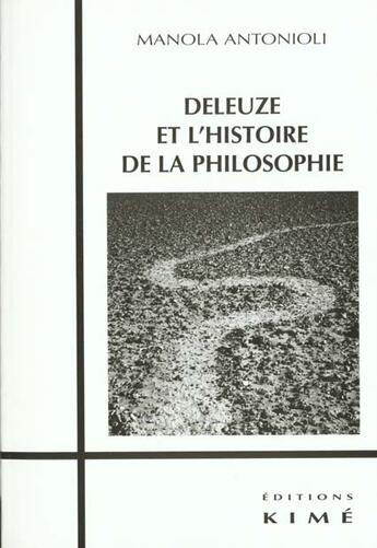 Couverture du livre « Deleuze et l'histoire de la philosophie » de Manola Antonioli aux éditions Kime