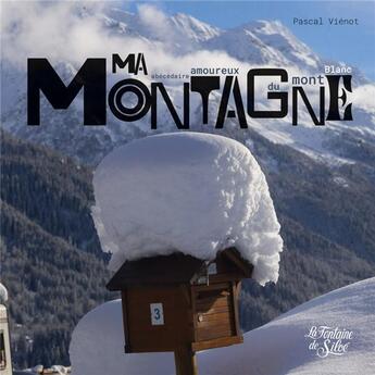 Couverture du livre « Ma montagne : abécédaire amoureux du Mont Blanc » de Pascal Vienot aux éditions La Fontaine De Siloe
