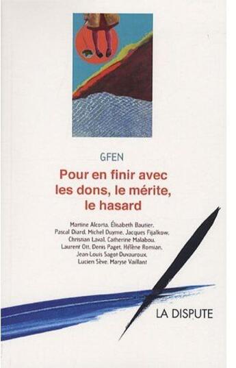 Couverture du livre « Pour en finir avec les dons, le mérite, le hasard » de Gfen aux éditions Dispute