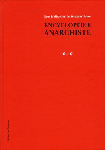 Couverture du livre « Encyclopédie anarchiste ; lettres ABC Tome 1 » de Sebastien Faure aux éditions Des Equateurs