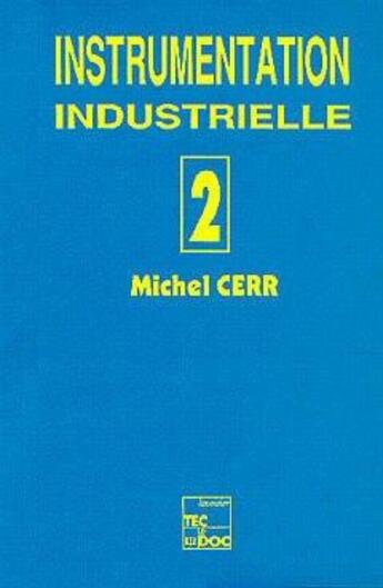 Couverture du livre « Instrumentation industrielle Volume 2 » de Michel Cerr aux éditions Tec Et Doc