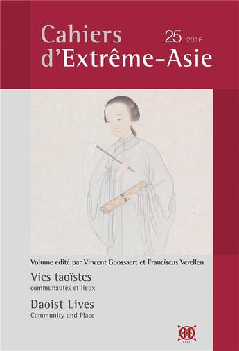 Couverture du livre « Cahiers d extreme-asie n 25 (2016) - vies taoistes, communautes et lieux » de Goossaert Ed Vincent aux éditions Ecole Francaise Extreme Orient