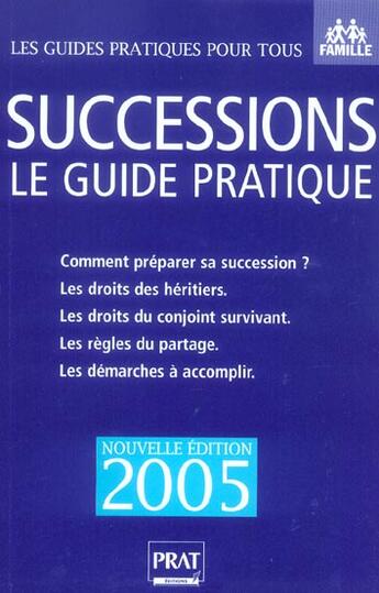 Couverture du livre « SUCCESSIONS, LE GUIDE PRATIQUE (édition 2005) » de Sylvie Dibos-Lacroux aux éditions Prat