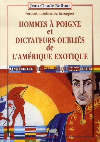 Couverture du livre « Hommes à poigne et dictateurs oubliés de l'amérique exotique » de Jean-Claude Rolinat aux éditions Pardes